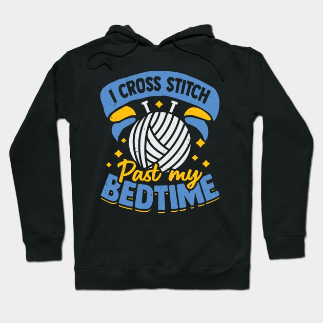 I Cross Stitch Past My Bedtime Hoodie by Dolde08